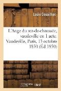 L'Ange Du Rez-De-Chauss?e, Vaudeville En 1 Acte. Vaudeville, Paris, 13 Octobre 1850