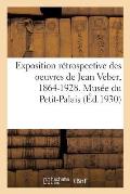 Exposition R?trospective Des Oeuvres de Jean Veber, 1864-1928. Mus?e Du Petit-Palais