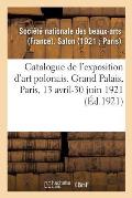 Catalogue de l'Exposition d'Art Polonais Au Salon de la Soci?t? Nationale Des Beaux-Arts: Grand Palais, Paris, 13 Avril-30 Juin 1921
