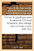 Carnet de Graphiques Pour Le Canon de 155 Court Schneider, Obus Allong?, Obus En Fonte Aci?r?e