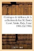 Catalogue Des Tableaux Anciens Et Modernes Par F. Bol, J?r?me Bosch, Van Ceulen, Portraits: Des Xvie, Xviie Et Xviiie Si?cles de la Collection de Feu