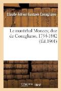 Le Mar?chal Moncey, Duc de Conegliano, 1754-1842