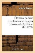 ?l?ments de Droit Constitutionnel Fran?ais Et Compar?. 2e ?dition