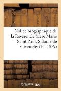 Notice Biographique de la R?v?rende M?re Marie Saint-Paul, Sidonie de Givenchy