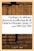 Catalogue Des Tableaux Anciens Et Modernes Par Ph. de Champaigne, Lorenzo Di Credi, Flandrin: Dessins, Fa?ences Des Della Robbia de la Collection de M