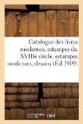 Catalogue Des Livres Modernes, Estampes Du Xviiie Si?cle, Estampes Modernes, Dessins