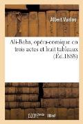 Ali-Baba, Op?ra-Comique En Trois Actes Et Huit Tableaux