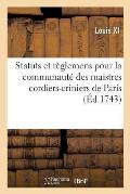 Statuts Et R?glemens Pour La Communaut? Des Maistres Cordiers-Criniers de la Ville: Et Fauxbourgs de Paris