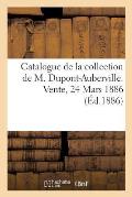 Catalogue Des Tableaux Anciens Et Modernes, Quelques Dessins Et Gravures: de la Collection de M. Dupont-Auberville. Vente, 24 Mars 1886