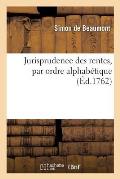 Jurisprudence Des Rentes, Par Ordre Alphab?tique