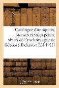 Catalogue Des Antiquit?s, Bronzes Et Vases Peints, Objets: Provenant de l'Ancienne Galerie ?douard Delessert