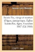 Sainte Foy, Vierge Et Martyre d'Agen, Pan?gyrique. Eglise Sainte-Foy, Agen, 9 Octobre 1887