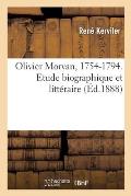 Olivier Morvan, 1754-1794. Etude Biographique Et Litt?raire