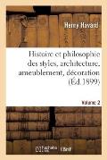 Histoire Et Philosophie Des Styles, Architecture, Ameublement, D?coration. Volume 2