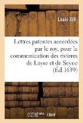 Lettres Patentes Accord?es Par Le Roy, Pour La Communication Des Rivieres de Loyre Et de Seyne