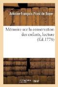 M?moire Sur La Conservation Des Enfants, Lecture: Acad?mie Des Sciences, Belles-Lettres Et Arts de Lyon, 5 Mai 1778