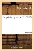 Le Peintre Graveur. Volume 10