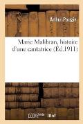 Marie Malibran, Histoire d'Une Cantatrice