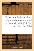 Notices Sur Andr? Abellon, Religieux Dominicain, Mort En Odeur de Saintet?, ? Aix, En 1450