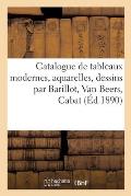 Catalogue de Tableaux Modernes, Aquarelles, Dessins Par Barillot, Van Beers, Cabat