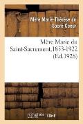 M?re Marie Du Saint-Sacrement, 2e Sup?rieure G?n?rale Des Petites Soeurs de l'Assomption: Gardes-Malades Des Pauvres ? Domicile,1853-1922