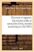 Discours Et Rapports, Discussions Orales Et Opuscules Divers, Travaux Acad?miques