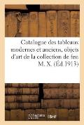 Catalogue de Tableaux Modernes, Tableaux Anciens, Objets d'Art Et d'Ameublement, Porcelaines: Et Fa?ences, Pendules, Bronzes, Si?ges, Tapisseries de B