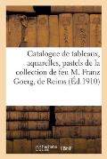 Catalogue de Tableaux, Aquarelles, Pastels, Dessins Par Adler, Allong?, Aman-Jean: de la Collection de Feu M. Franz Goerg, de Reims