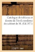 Catalogue de Tableaux Et Dessins de l'?cole Moderne Du Cabinet de M.