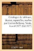 Catalogue de Tableaux, Dessins, Aquarelles, Groupe En Marbre Par Carrier-Belleuse: Vente, 6 Avril 1877