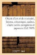 Objets d'Art Et de Curiosit?, Bijoux, C?ramique, Cadres, Objets Vari?s Europ?ens Et Japonais, Livres