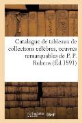 Catalogue de Tableaux Anciens de Collections C?l?bres, Oeuvres Remarquables de P. P. Rubens: Composition de J. B. Tiepolo Et Autres de Amberger, Bouch