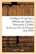 Catalogue de Quelques Tableaux Par Appian, Brascassat, Charlet, Dessin Par David d'Angers