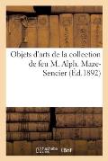 Objets d'Arts de la Collection de Feu M. Alph. Maze-Sencier
