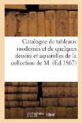 Catalogue de Tableaux Modernes Et de Quelques Dessins Et Aquarelles de la Collection de M.