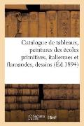Catalogue de Tableaux Anciens, Peintures Des ?coles Primitives, Italiennes Et Flamandes, Dessins