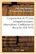 L'Organisation de l'Union Interparlementaire, Observations. Conf?rence de Bruxelles