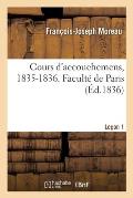Cours d'Accouchemens, 1835-1836. Facult? de Paris: Le?on 1. 1835-1836, Semestre d'?t?