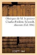Obs?ques de M. Le Pasteur Charles-Fr?d?ric Schmidt, Discours