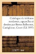 Catalogue de Tableaux Modernes, Aquarelles Et Dessins Par Berne-Bellecour, Castiglione, Corot