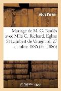 Mariage de M. Charles Baul?s Avec Mlle Cl?mentine Richard, Allocution: Eglise St-Lambert de Vaugirard, 27 Octobre 1886