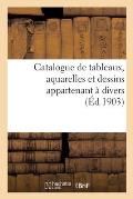 Catalogue de Tableaux, Aquarelles Et Dessins Appartenant ? Divers