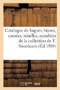 Catalogue de Bagues, Bijoux, Cam?es, Intailles, Scarab?es, M?dailles Artistiques: de la Collection de M. Th?odore Stroobants
