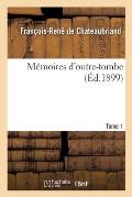 M?moires d'Outre-Tombe. Tome 1