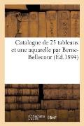 Catalogue de 25 Tableaux Et Une Aquarelle Par Berne-Bellecour