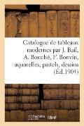 Catalogue de Tableaux Modernes Par J. Bail, A. Bouch?, F. Bonvin, Aquarelles, Pastels, Dessins