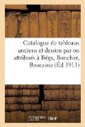 Catalogue de Tableaux Anciens Et Dessins Par Ou Attribu?s ? B?ga, Boucher, Bronzino
