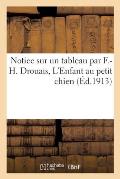 Notice Sur Un Tableau Par F.-H. Drouais, l'Enfant Au Petit Chien