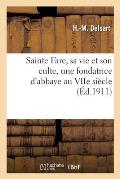 Sainte Fare, Sa Vie Et Son Culte, Une Fondatrice d'Abbaye Au Viie Si?cle
