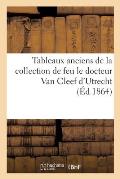 Tableaux Anciens de la Collection de Feu Le Docteur Van Cleef d'Utrecht